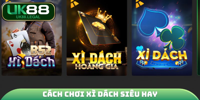Cách Chơi Xì Dách - Bí Kíp Đánh Bài Hay Từ Cao Thủ Lâu Năm 4 Cách Chơi Xì Dách siêu hay