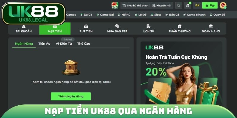 Nạp Tiền UK88 - Tăng Vốn Nhanh Chóng Trải Nghiệm Liền Tay 1 Nạp tiền UK88 qua ngân hàng nhanh chóng, an toàn