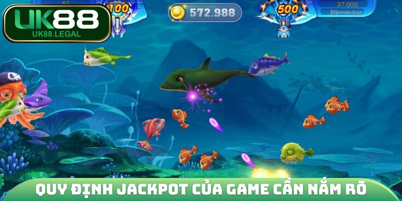 Bắn Cá Jackpot - Cơ Hội Đổi Đời Với Hũ Thưởng X10.000 4 Quy định Jackpot của game cần nắm rõ
