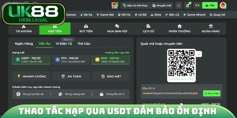 Nạp Tiền UK88 - Tăng Vốn Nhanh Chóng Trải Nghiệm Liền Tay 2 Thao tác nạp qua USDT đảm bảo ổn định