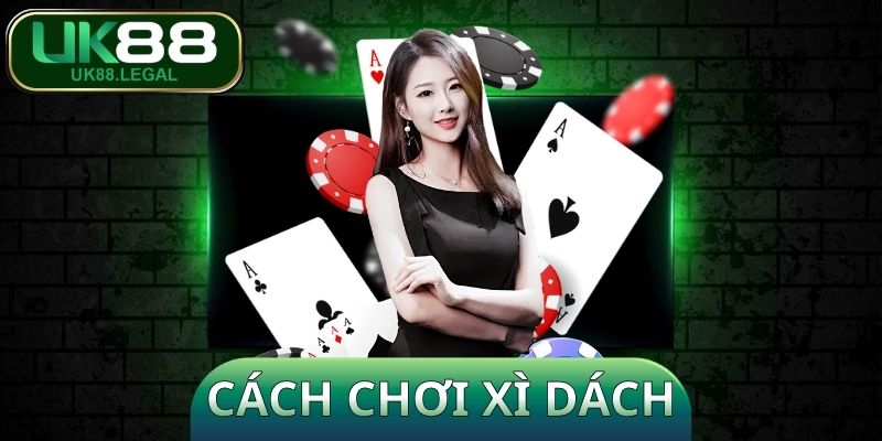 Cách Chơi Xì Dách - Bí Kíp Đánh Bài Hay Từ Cao Thủ Lâu Năm 1 Cách Chơi Xì Dách